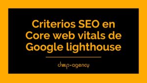Criterios SEO en Core web vitals de Google lighthouse