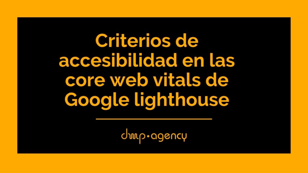 Criterios de accesibilidad en las core web vitals de Google lighthouse