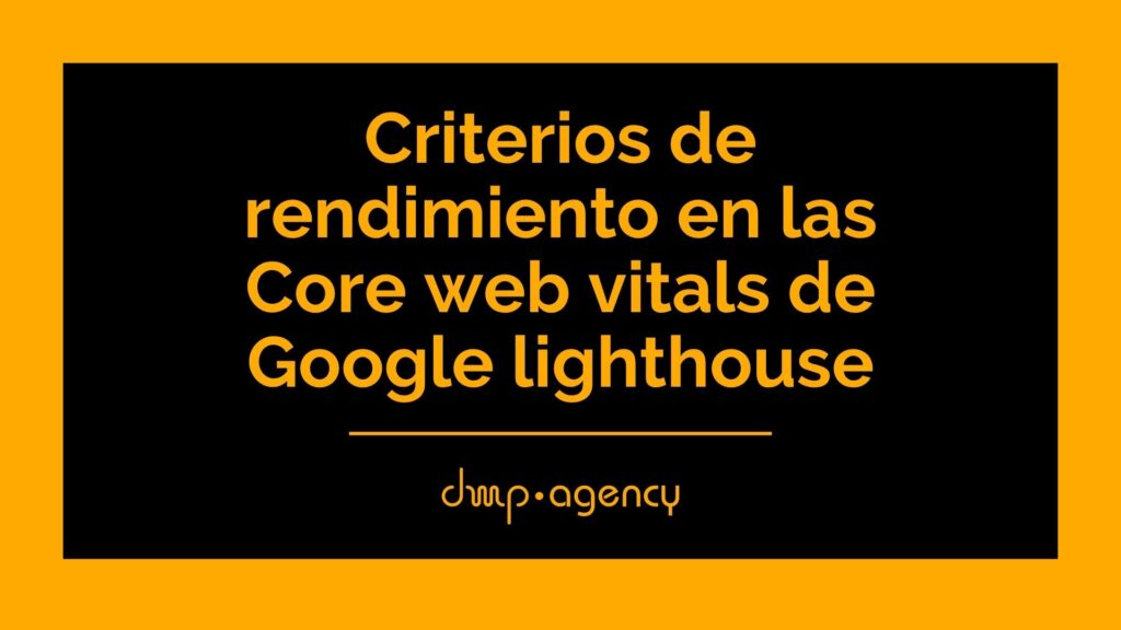 Criterios de rendimiento en las Core web vitals de Google lighthouse