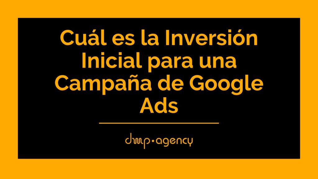 Cuál es la Inversión Inicial para una Campaña de Google Ads