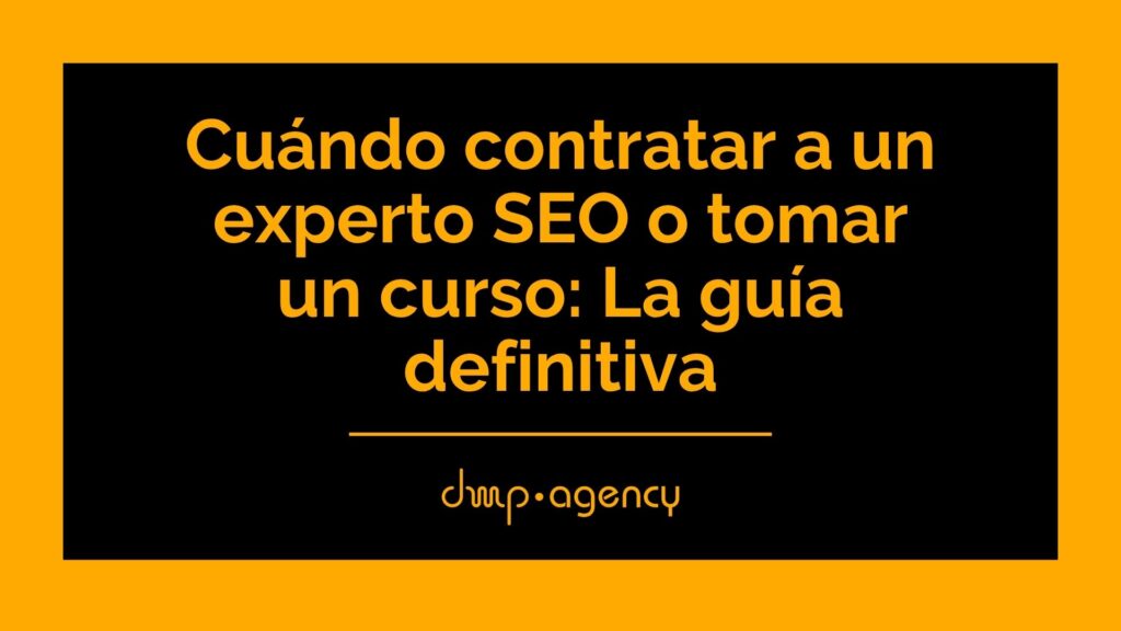 Cuándo contratar a un experto SEO o tomar un curso: La guía definitiva