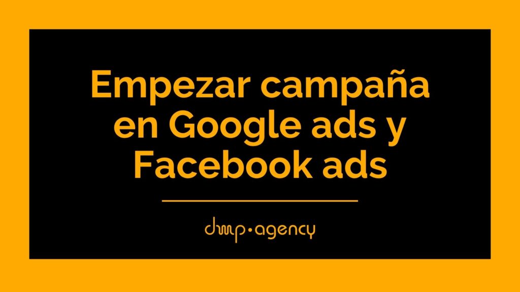 Empezar campaña en Google ads y Facebook ads