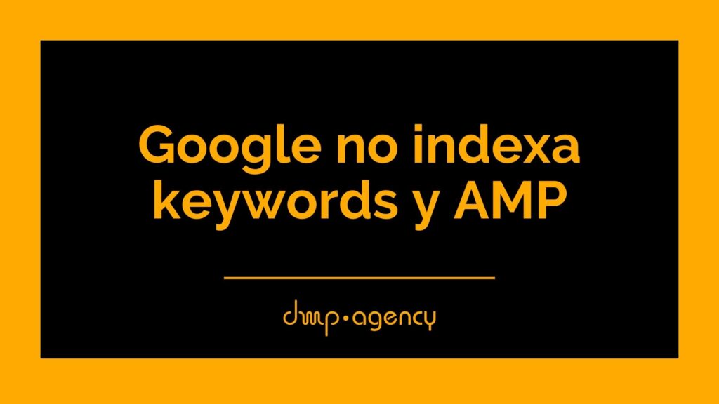 Google no indexa keywords y AMP