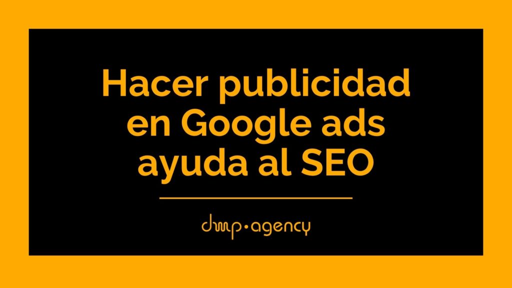 Hacer publicidad en Google ads ayuda al SEO