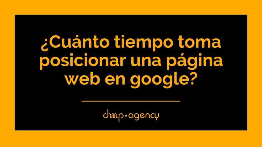¿Cuánto tiempo toma posicionar una página web en google?