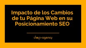 Impacto de los Cambios de tu Página Web en su Posicionamiento SEO