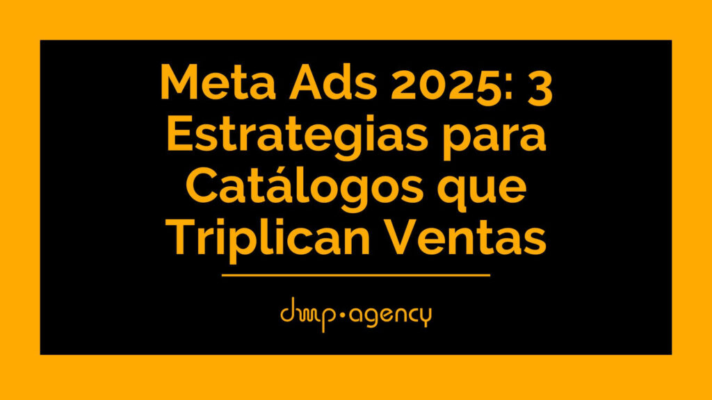 Meta Ads 2025: 3 Estrategias para Catálogos que Triplican Ventas