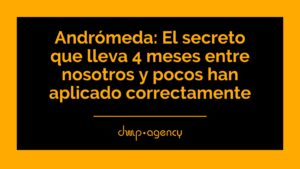 Andrómeda: El secreto que lleva 4 meses entre nosotros y pocos han aplicado correctamente