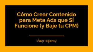 Cómo Crear Contenido para Meta Ads que SÍ Funcione (y Baje tu CPM)