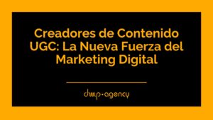 Creadores de Contenido UGC: La Nueva Fuerza del Marketing Digital